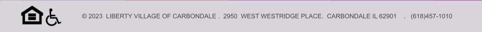 © 2023  LIBERTY VILLAGE OF CARBONDALE .  2950  WEST WESTRIDGE PLACE.  CARBONDALE IL 62901    .   (618)457-1010